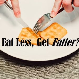 Eat less get fat
